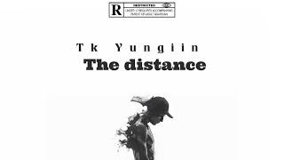 Tk Yungiin - The Distance (Official Audio)