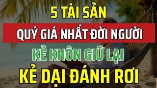 5 tài sản quý giá nhất đời người – Ai nắm được sẽ sống an yên cả đời!