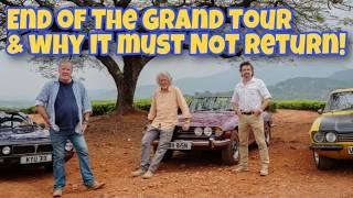 The Grand Tour Ends & Why It Should Stay Dead! On that Bombshell... (No Spoilers!)