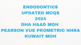 ENDODONTICS UPDATED MCQS 2024(DHA HAAD MOH PEARSON VUE PROMETRIC KUWAITMOH NHRABAHRAIN)