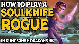 How To Play A Soulknife Rogue in Dungeons & Dragons 5e