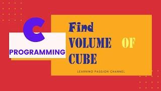 Program in C to Find Volume of Cube | Volume of Cube in C | programming | Learning Passion