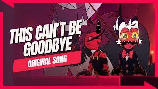 This Can’t Be Goodbye【Helluva Boss Moxxie Original Song】