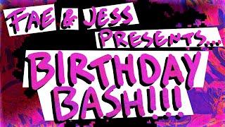 FAE & JESS PRESENTS BIRTHDAY BASH