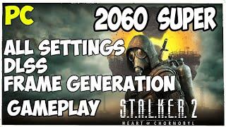 S.T.A.L.K.E.R. 2: Heart of Chornobyl PC Rtx 2060 Super All Settings Dlss,Frame Generation