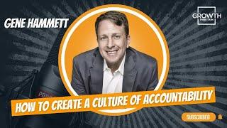 How to Create a Culture of Accountability with Gene Hammett