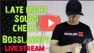 Late Night Sound check/Bosslars TV liveStream