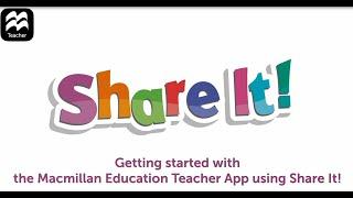 Share It!-Getting started with the Macmillan Education Teacher app