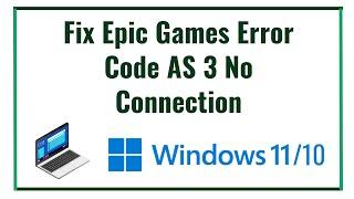 Fix Epic Games Error Code AS 3 No Connection on Windows 11/10 Tutorial