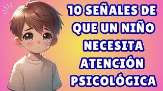 10 Señales de Alerta: ¿Necesita tu Hijo Atención Psicológica?