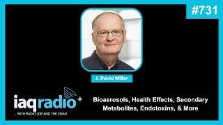 731: J. David Miller, PhD - Bioaerosols, Health Effects, Secondary Metabolites, Endotoxins, & More