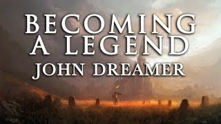 Becoming A Legend ~ John Dreamer