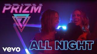 PRIZM - All Night (Official Music Video)