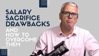 Salary Sacrifice Drawbacks and how to overcome them