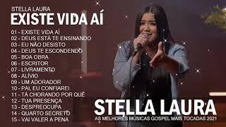 Stella Laura | Existe Vida Aí ,Deus Está te Ensinando, .,Novas Canções Gospel Atualizadas