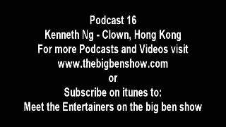 Podcast16 Kenneth Ng Clown, Hong Kong