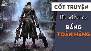 [Re-up] Đấng toàn năng | Bloodborne | Mọt Game