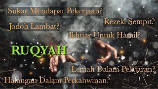 RUQYAH Untuk Masalah Kerja, Rezeki Terhalang, Jodoh, Iktiar Untuk Zuriat, Halangan Dalam Perkahwinan