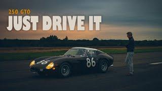 Just Drive It: The Ferrari 250 GTO