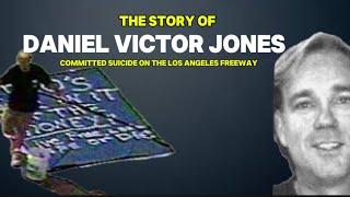 Daniel Victor Jones: The Los Angeles Man Who Committed Suicide on The Freeway