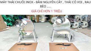 Máy Thái Chuối INOX Siêu Mịn - Cắt Chuối Nguyên Cây - Băm Cỏ Voi. Giá Chỉ Hơn 1 Triệu . 0986.196.194