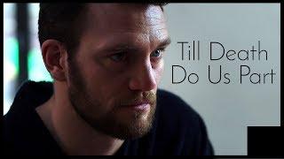 Till Death Do Us Part | Short Film