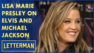 Lisa Marie Presley Talks Elvis, Her Marriage To Michael Jackson | Letterman