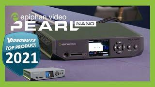 Epiphan Pearl Nano Top Live Streaming Product of 2021 by Videoguys