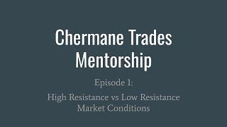 Chermane Trades Mentorship \ Lecture 1 \ High Resistance vs Low Resistance Market Conditions