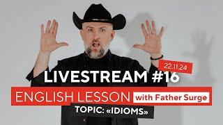 English Lesson with Father Surge - IDIOMS - 22 November 2024