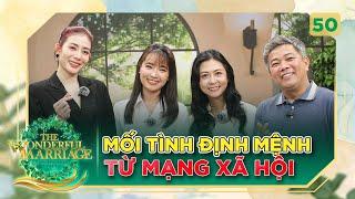 Cuộc Hôn Nhân Tuyệt Vời #50 | Mối tình BÁCH HỢP định mệnh từ mạng xã hội, và NỖI LO CỦA MẸ.