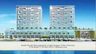 South Florida Preconstruction Condo Projects Video Overview