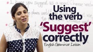 How to use the verb 'Suggest' correctly? English Grammar Lesson ( ESL)