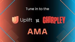 Chirpley x Uplift - Interview