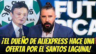 HISTÓRICO: Dueño de ALIEXPRESS busca COMPRAR al Santos Laguna | Noticias de Santos Laguna Hoy