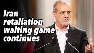 Iran retaliation waiting game continues