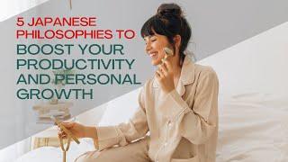 5 Japanese Philosophies to Boost Your Productivity and Personal Growth | The Finance Virtuoso