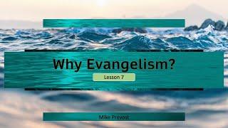 Why Evangelism? - Mike Prevost