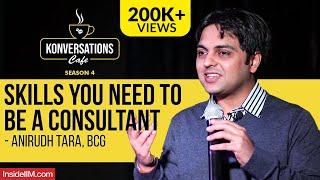 3 Major Skills You Need To Be A Consultant - Anirudh Tara, Director & Partner, BCG India, IIM C Alum