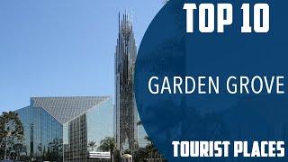 Top 10 Best Tourist Places to Visit in Garden Grove, California | USA - English