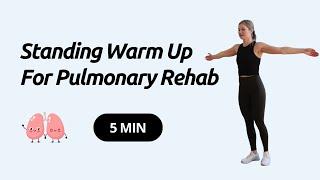 5 Minute Standing Warm Up For Pulmonary Rehab