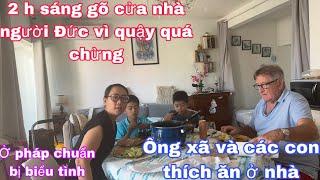 Cá mực chiên vẹm hấp ông xã lên lầu gõ cửa nhà người Đức gấp vì lý do này/ở pháp chuẩn bị biểu tình