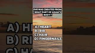 Eve Was Created From What Part Of Adam's Body? Bible quiz