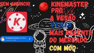 KINEMASTER PRO MELHOR VESÃO V7.5.10 PARA ANDROID ATUALIZACÃO DE 2024 (O MAIS RECENTE DO MERCADO)