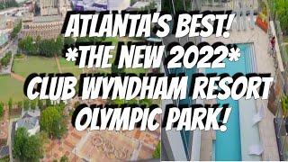 ATLANTA VACATION: THE BRAND-NEW WYNDHAM OLYMPIC PARK!