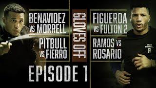 GLOVES OFF: Benavidez vs Morrell | EPISODE 1