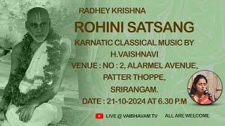 ROHINI SATSANG | MUSIC BY H.VAISHNAVI | 21-10-2024 | NO : 2, SRINILAYAM | PATTER THOPPE | SRIRANGAM