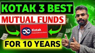 Kotak 3 Best Mutual Funds for 10 Year | Kotak SIP Investment plan | kotak mutual fund