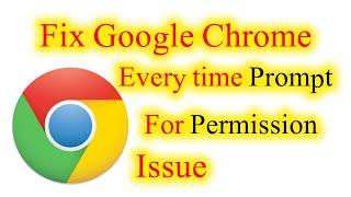 How to Fix Google Chrome every time Prompt for Permission | Fix chrome browser