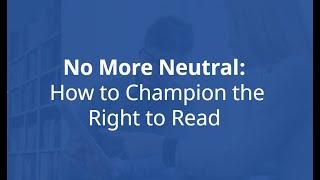 No More Neutral: How to Champion the Right to Read